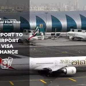 Dubai airport to airport visa change process