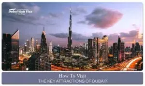 apply for a Dubai tourist visa | Key places to visit in Dubai blog banner by apply dubai visit visa