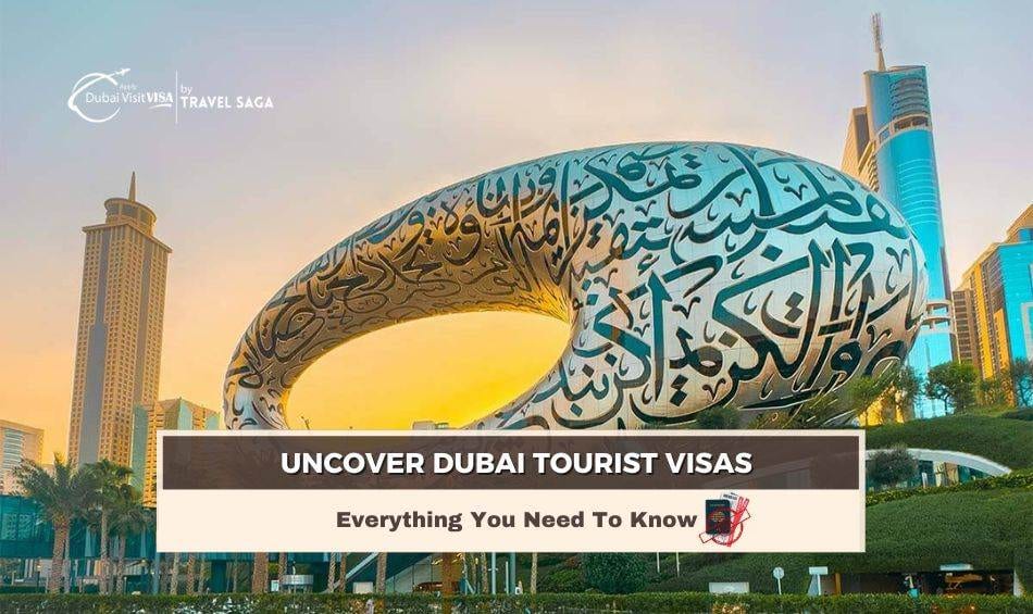 Uncover Dubai Tourist Visas- Everything You Need To Know for a smooth Dubai travel and visa application experience