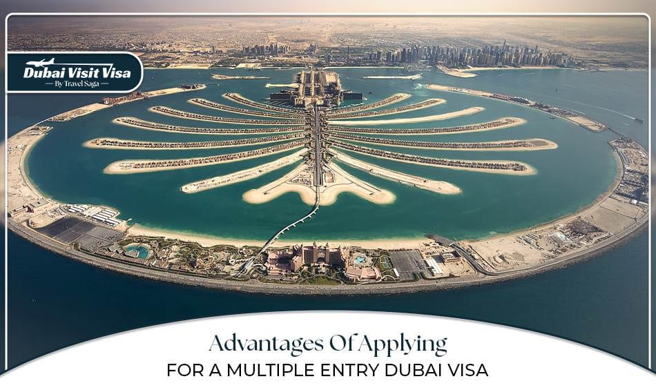 Advantages Of Multiple Entry Dubai Visa for frequent travelers seeking flexibility and convenience