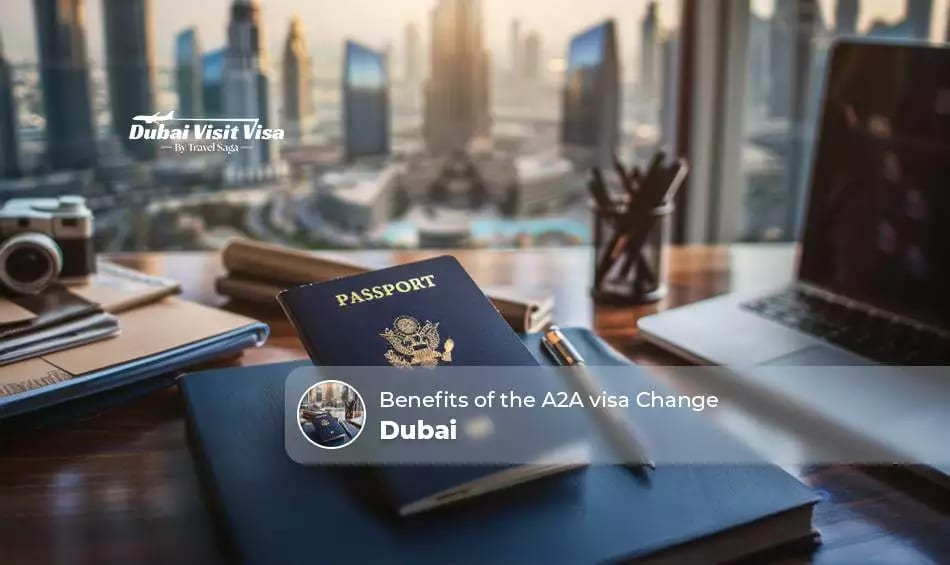 Benefits Of The A2A Visa Change Dubai with convenient visa renewal options, legal stay solutions, and smooth travel support